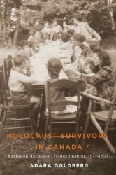 Holocaust Survivors in Canada - Exclusion, Inclusion, Transformation, 1947-1955