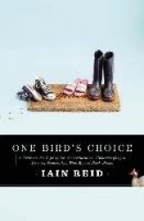 One Bird's Choice - A Year in the Life of an Overeducated, Underemployed Twenty-Something Who Moves Back Home
