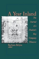 A Year Inland - The Journal of a Hudson's Bay Company Winterer