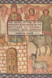 The Social Setting of the Ministry As Reflected in the Writings of Hermas, Clement and Ignatius