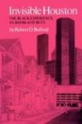 Invisible Houston - The Black Experience in Boom and Bust