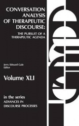 Conversation Analysis of Therapeutic Discourse - The Pursuit of a Therapeutic Agenda