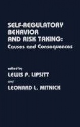 Self Regulatory Behavior and Risk Taking - Causes and Consequences