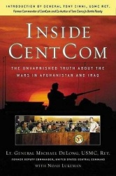 Inside CentCom - The Unvarnished Truth About The Wars In Afghanistan And Iraq