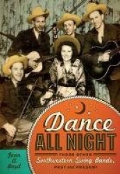 Dance All Night - Those Other Southwestern Swing Bands, Past and Present
