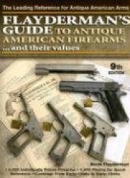 Flayderman's Guide to Antique American Firearms and Their Values
