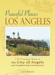 Peaceful Places Los Angeles - 110 Tranquil Sites in the City of Angels and Neighboring Communities