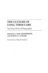 The Culture of Long Term Care - Nursing Home Ethnography
