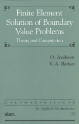 Finite Element Solution of Boundary Value Proble - Theory and Computation