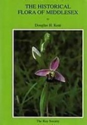 The Historical Flora of Middlesex, Plus a Supplement to the Historical Flora of Middlesex: An Account of the Wild Plants Found i