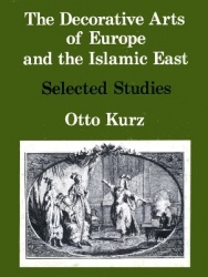 The Decorative Arts of Europe & The Islamic East - Selected Studies Vol. I