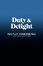Duty & Delight - Routley Remembered