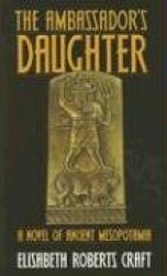 Ambassador's Daughter - A Novel of Ancient Mesopotamia