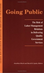 Going Public - The Role of Labor-Management Relations in Delivering Quality Government Services