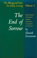 The End of Sorrow - The Bhagavad Gita for Daily Living, Volume I