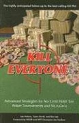 Kill Everyone: Advanced Strategies for No-Limit Hold'Em Poker Tournaments and Sit-n-Go's