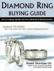 Diamond Ring Buying Guide - How to Evaluate, Identify & Select Diamonds & Diamond Jewelry: 7th Edition