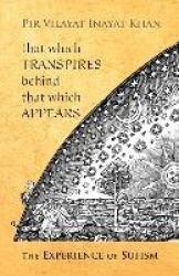 That Which Transpires Behind That Which Appears - The Experience of Sufism