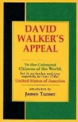 David Walker's Appeal, in Four Articles, Together with a Preamble, to the Coloured Citizens of the World, But in Particular, and