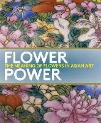 Flower Power - The Meaning of Flowers in Asian Art