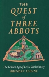 The Quest of Three Abbots: The Golden Age of Celtic Christianity