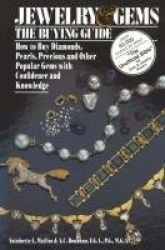 Jewelry & Gems The Buying Guide : How to Buy Diamonds, Pearls, Precious and Other Popular Gems with Confidence and Knowledge