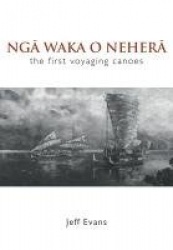 Nga Waka o Nehera - the First Voyaging Canoes