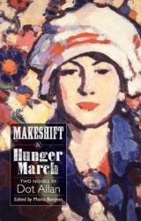 Makeshift and Hunger March - Two Novels by Dot Allan
