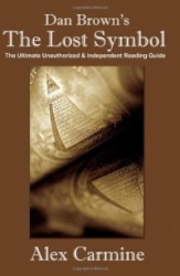 Dan Brown's the Lost Symbol: The Ultimate Unauthorized and Independent Reading Guide