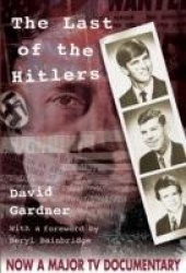 The Last of the Hitlers - The Story of Adolf Hitler's British Nephew and the Amazing Pact to Make Sure His Genes Die Out