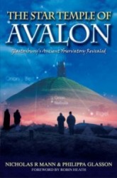The Star Temple of Avalon - Glastonbury Ancient Observatory Revealed