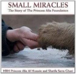 Small Miracles: The Story of the Princess Alia Foundation