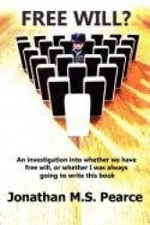Free Will? - An Investigation into Whether We Have Free Will, or Whether I Was Always Going to Write This Book