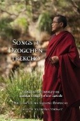 Songs of Dzogchen Trekcho - A detailed commentary on Shabkar's Flight of the Garuda