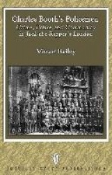 Charles Booth's Policemen - Crime, Police and Community in Jack-the-Ripper's London