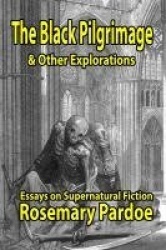 The Black Pilgrimage & Other Explorations - Essays on Supernatural Fiction