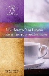 Old Houses, New Houses - ... And 30 Other Bible-Based Meditations