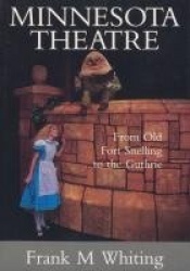 Minnesota Theatre - From Old Fort Snelling to the Guthrie