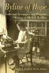 Byline of Hope - Collected Newspaper and Magazine Writing of Helen Keller