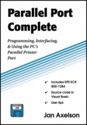 Parallel Port Complete - Programming, Interfacing, & Using the PC's Parallel Printer Port
