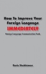 How to Improve Your Foreign Language Immediately