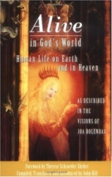 Alive in God's World: Human Life on Earth and in Heaven as Described in the Visions of Joa Bolendas
