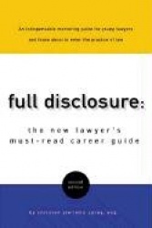 Full Disclosure: The New Lawyer's Must-Read Career Guide