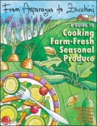 From Asparagus to Zucchini: A Guide to Cooking Farm-Fresh Seasonal Produce