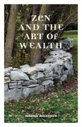 Zen and the Art of Wealth - Finding Your Way to Happiness and Financial Security