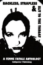 Backless, Strapless & Slit To The Throat - A Femme Fatale Anthology
