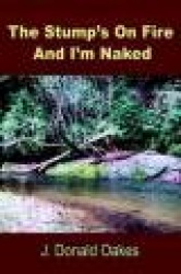 The Stump's on Fire and I'm Naked