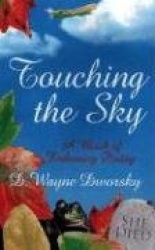 Touching the Sky - A Book of Endearing Poetry