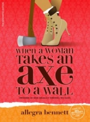 When a Woman Takes an Axe to a Wall: Where Is She Really Trying to Go?