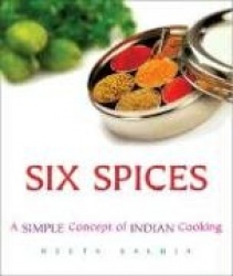 Six Spices: A Simple Concept of Indian Cooking